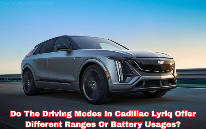 do the driving modes in cadillac lyriq offer different ranges or battery usages?