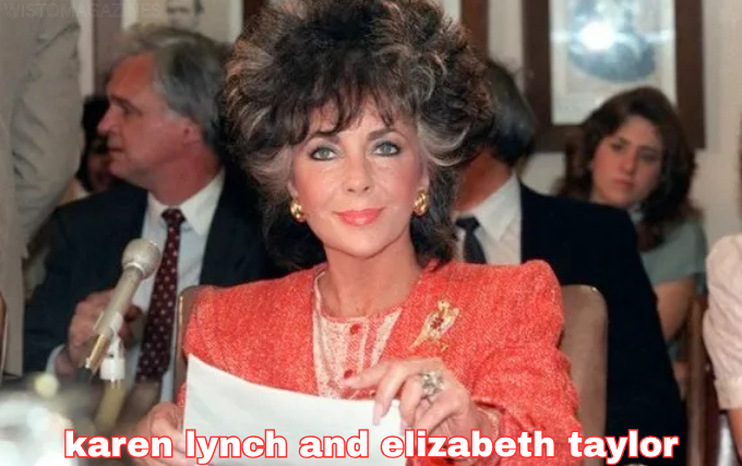 karen lynch and elizabeth taylor